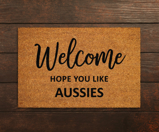 Welcome Hope You Like Aussies Doormat, Welcome Door Mat, Aussies Coir Doormats, Welcome Aussies Dogs Rubber Doormat, Aussies Dog Breed Mat