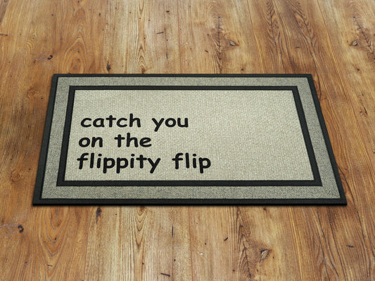 Funny Rubber  Doormat, Funny  Door Mat, Catch You on The Flippity Flip Doormat, Funny Rubber Mat, Funny Doormat, Welcome Mats