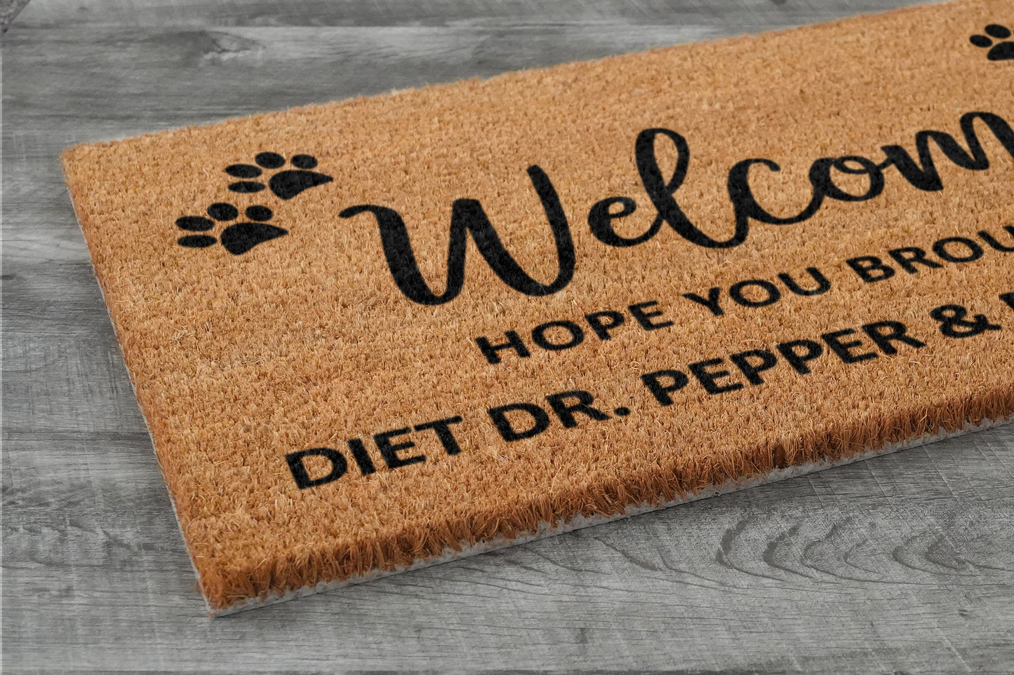 Welcome Brought Dog Treats Doormat, Hope You Brought Diet Dr. Pepper and Dog Treats Mat, Diet Dr. Pepper t, Welcome Doormats
