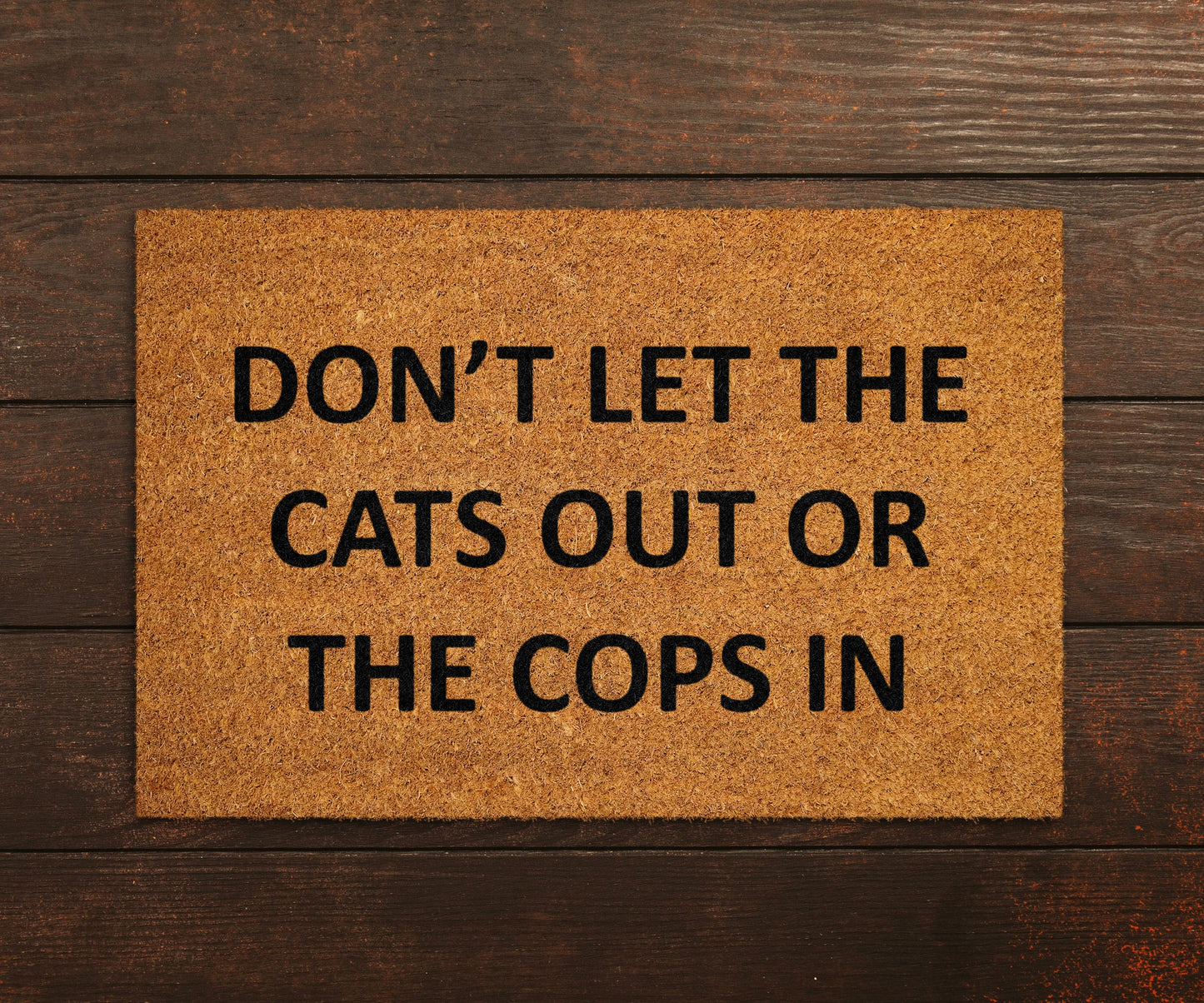 Dont Let the Cats out or the Cops in Doormat, Cats Doormats, Welcome Doormats, Cops Mats, Welcome Funny Door Mats