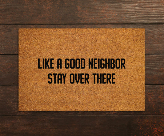 Like a Good Neighbor Stay Over There Doormat, Good Neighbor Door Mat, Neighbor Door Mat, Home Doormats, Funny Doormat, Welcome Mats