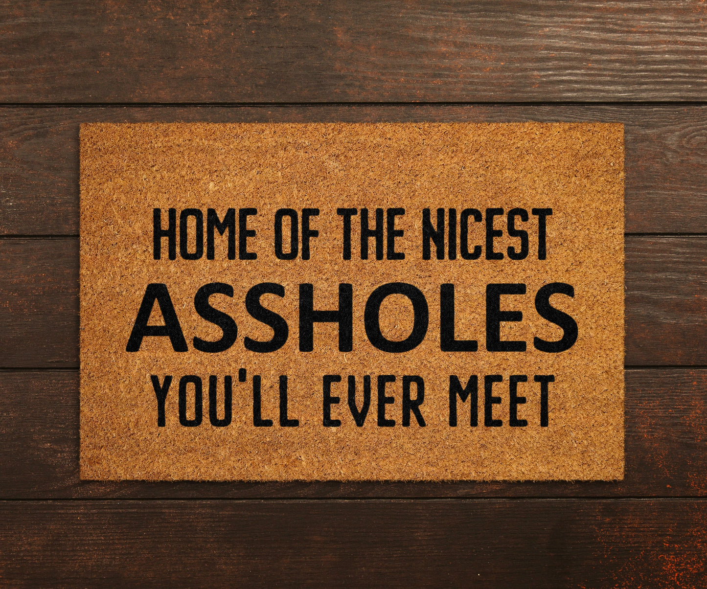 Home of the Nicest Assholes You Ever Meet Doormat, Asshole Door Mat, Nicest Assholes Doormat, Welcome Home Doormats, Funny Asssholes Mat
