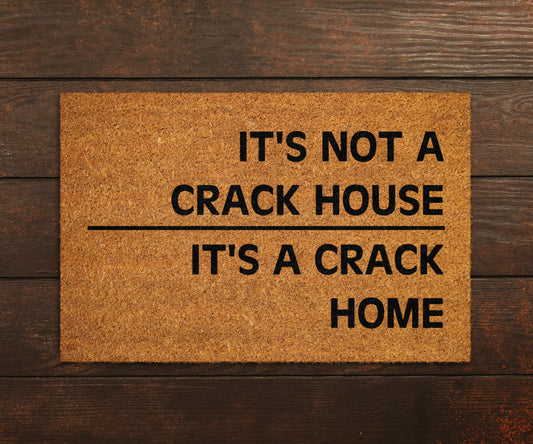 It's Not A Crack House It's A Crack Home Doormat, Funny Doormat, Housewarming Gift, Birthday Gift, Wedding Gift, Housewarming Gift
