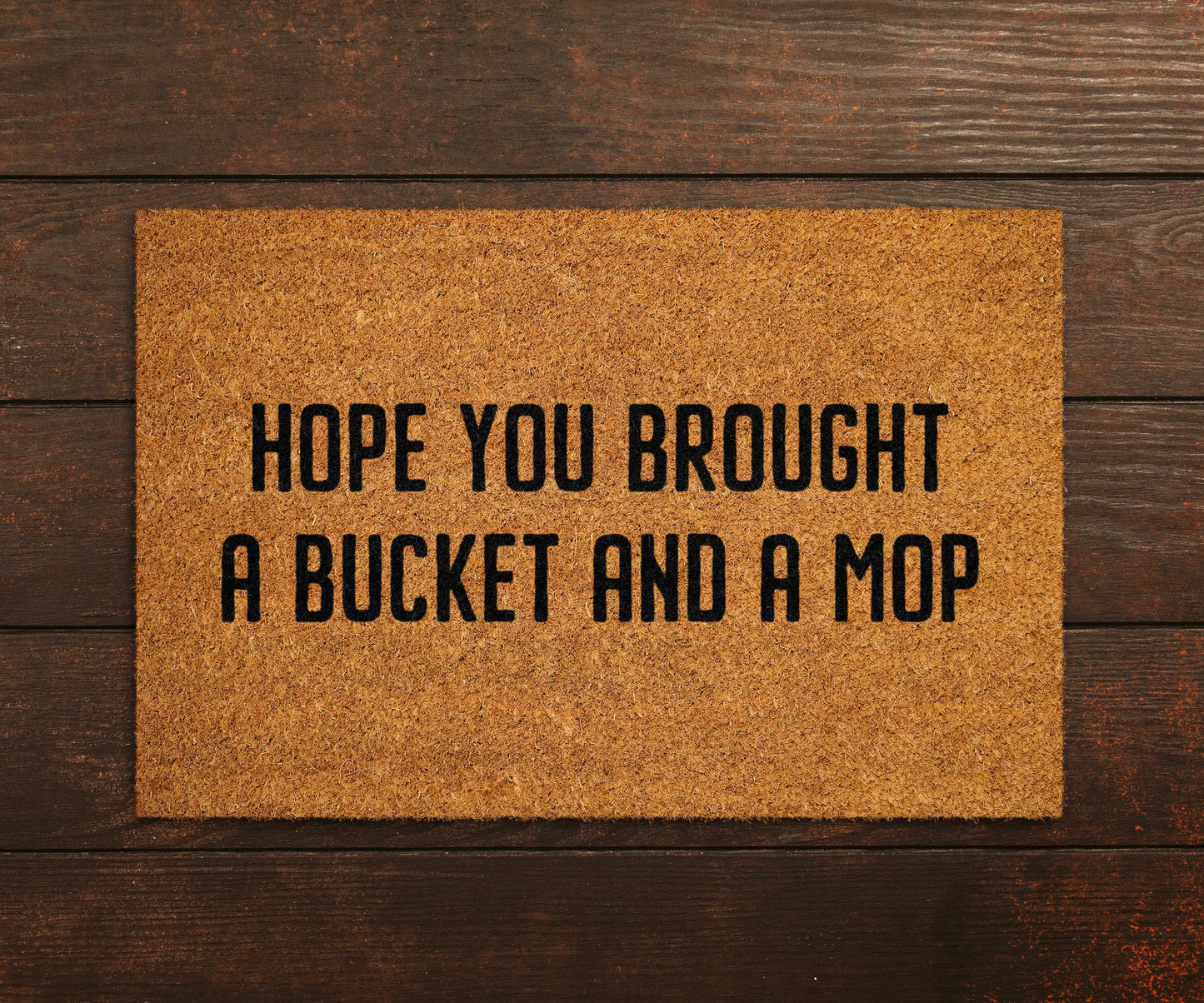 Hope You Brought a Bucket and a Mop Doormat, Bucket and Mop Doormats, Bucket Doormats, Mop Mats, Welcome Funny Door Mats