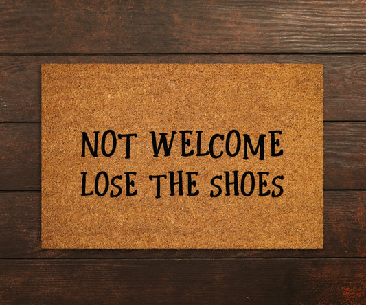 Not Welcome Doormat, Lose The Shoes Door Mat, Not Welcome Lose The Shoes Doormats, Lose The Shoes Mat, Funny Doormat, Welcome Mats