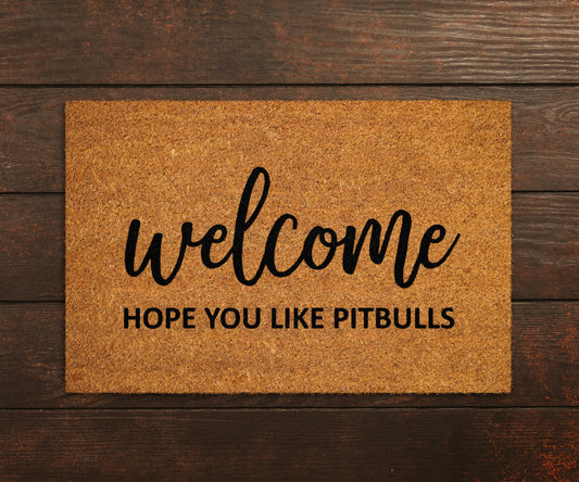 Welcome Hope You Like Pitbulls, Welcome Doormat, Funny Door Mat, New Home Gift, Wedding Gift Doormat, Welcome Hope You Like Pitbulls Mat
