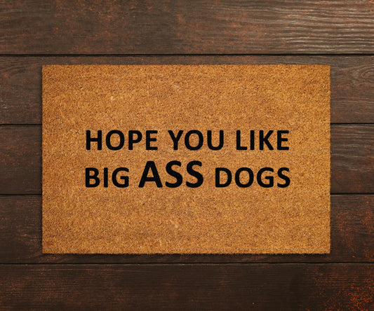 Hope You Like Big Ass Dogs Doormats, Welcome Doormat, Funny Door Mat, New Home Gift, Wedding Gift Doormat, Big Ass Dogs Door Mat