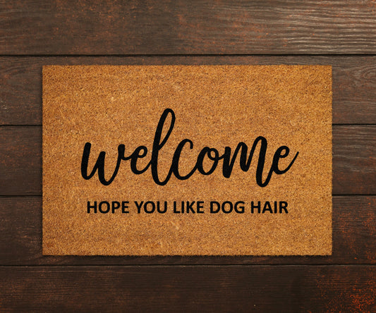 Welcome Dog Hair Doormats, Welcome Hope You Like Dog Hair Doormats, Funny Door Mat, New Home Gift, Wedding Gift Doormat, Welcome Door Mats