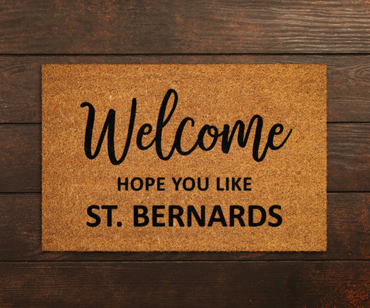 Welcome Hope You Like St. Bernards Doormats, Welcome St. Bernards Door Mat, Welcome St. Bernards Funny Doormats, Welcome Dogs Breed Doormats
