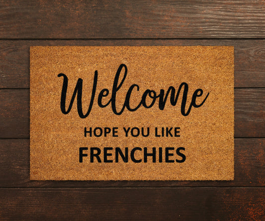 Welcome Hope You Like Frenchies Doormat, Welcome Frenchies Door Mat, Frenchies Doormat, Welcome Funny Doormats, Welcome Dog Breed Mats
