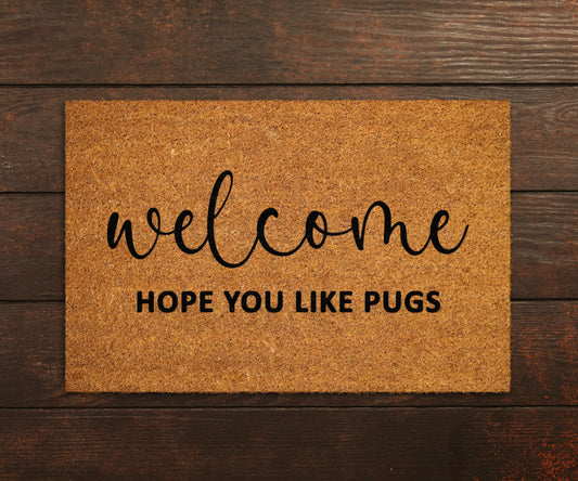 Welcome Hope You Like Pugs Doormats, Funny Pugs Doormats, New Home Gift, Wedding Gift Doormat, Welcome Pugs Mat