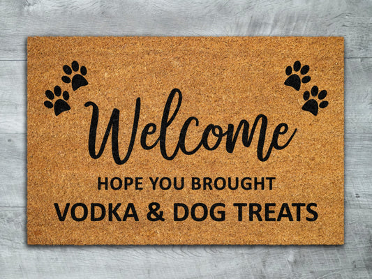 Vodka and Dog Treats Door Mat, Hope You Brought Vodka and Dog Treats Door Mats, Funny Vodka and Dog Treats Doormat, Welcome Mats
