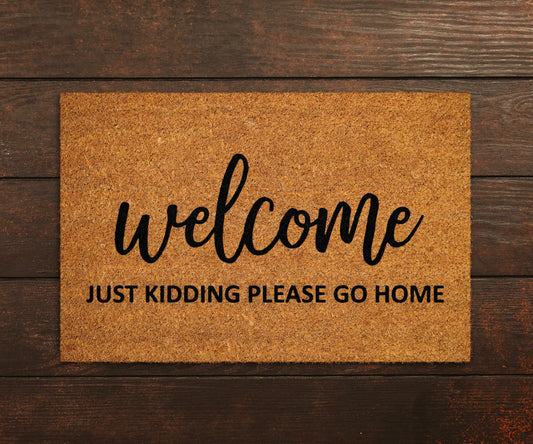 Welcome Just Kidding Please Go Home, Welcome Doormat, Funny Welcome Doormats, New Home Gift, Wedding Gift Doormat, Welcome Mat
