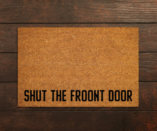Welcome Shut the Front Door Doormats, Welcome Shut the Front DoorMat, Home Doormats, Funny Doormat, Funny Mats, Gift Doormats, Door Mats