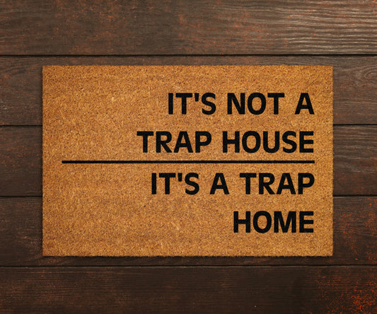 It's Not A Trap House It's A Trap Home Doormat, Funny Doormat, Housewarming Gift, Birthday Gift, Wedding Gift, Housewarming Gift