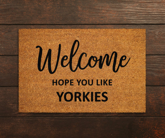 Welcome Hope You Like Yorkies Doormats, Welcome Yorkies Door Mat, Yorkies Doormat, Welcome Yorkies Funny Doormats, Welcome Dogs Breed Mats