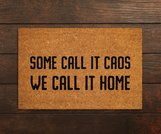 Welcome Some Call it Caos We Call it Home Doormats, Welcome DoorMat, Home Doormats, Funny Doormat, Funny Mats, Gift Doormats, Porch Door Mat