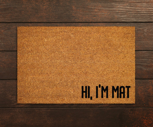 Hi I'M Mat Doormat, Hi I'M Door Mat, Hi I'M Door Mat, Bye Doormat, Hi Doormats, Hello Door Mat, Funny Doormat, Welcome Mats, Welcome Doormat