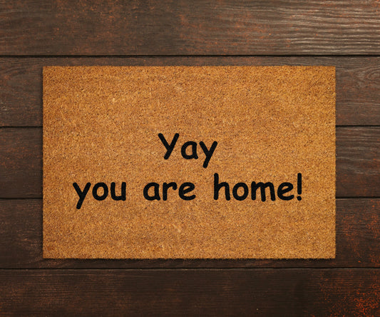 Yay you are home Doormat, Home Door Mat, Yay Doormat, Welcome Home Doormats, You Are Home Mat, Funny Doormat, Welcome Mats
