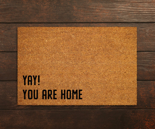 Welcome Yay You are Home Doormats, Welcome You are Home Doormat, You are Home Doormat, Welcome Funny Doormat, Welcome Yay You are Home Mats