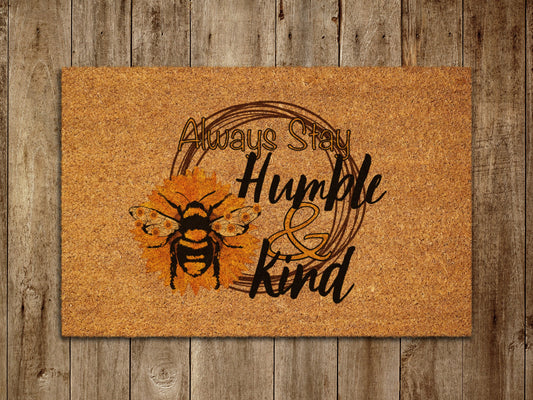 Spring Door Mat, Always Stay Humble and Kind Spring Door Mats, Farmhouse Doormat, Bee Doormats, Funny Doormat, Welcome Mats