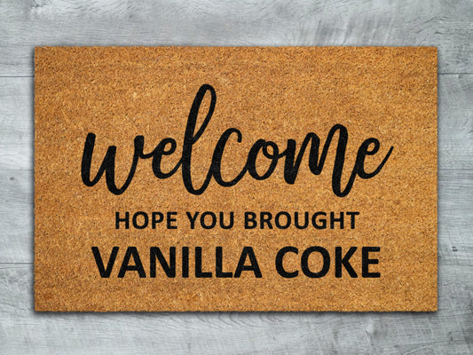 Welcome Hope You Brought Vanilla Coke Coir Door Mat, Front Door Mat, Funny Vanilla Coke Doormat, Welcome Mats, Vanilla Coke Coir Mats