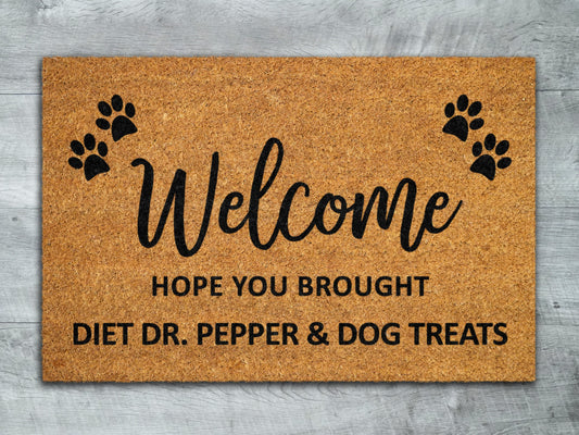 Welcome Brought Dog Treats Doormat, Hope You Brought Diet Dr. Pepper and Dog Treats Mat, Diet Dr. Pepper t, Welcome Doormats