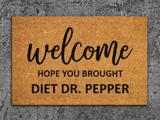 Diet Dr Pepper Home Door Mat, Hope You Brought Dr Pepper Door Mats, Funny Doormat, Welcome Mats