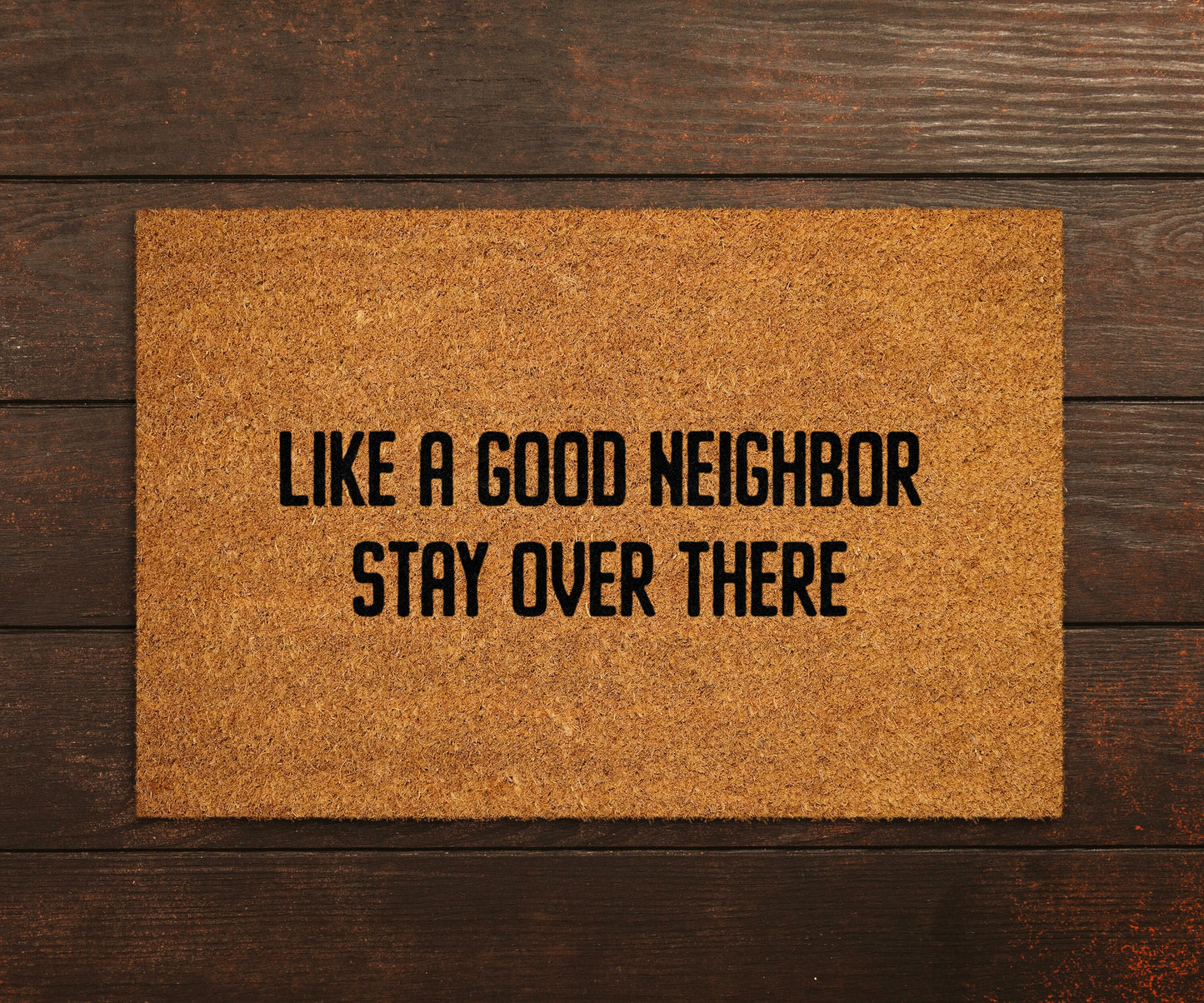 Like a Good Neighbor Stay Over There Doormat, Good Neighbor Door Mat, Neighbor Door Mat, Home Doormats, Funny Doormat, Welcome Mats