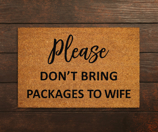 Please Don't Bring Packages Wife Doormat, Packages Doormats, Wife Doormats, Packages Mats, Welcome Funny Doormats