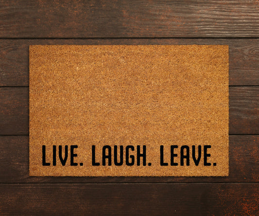 Live, Laugh, Leave Doormat, Live, Laugh, Leave Door Mat, Live, Laugh, Leave Doormats, Live, Laugh, Leave Mat, Funny Doormat,  Welcome Mats
