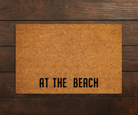 At The Beach Doormat, At The Beach Door Mat, At The Beach Doormats, At The Beach Mat, Funny Doormat,  Welcome Mats