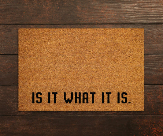 Is it What it is Doormat, Is it What it is Door Mat, Is it What it is Doormats, Is it What it is Mat, Funny Doormat,  Welcome Mats