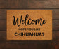 Welcome Hope You Like Chihuahuas Doormat, Welcome Chihuahuas Door Mat, Chihuahuas Doormat, Welcome Funny Doormats, Welcome Dog Breed Mats