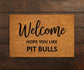 Welcome Hope You Like Pit Bulls Doormat, Welcome Pit Bulls Door Mat, Pit Bull Doormats, Welcome Funny Doormats, Pit Bulls Welcome Home Mats