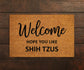 Welcome Hope You Like Shih Tzus Doormat, Welcome Door Mat, Shih Tzus Doormats, Welcome Funny Dogs Doormat, Welcome Shih Tzu Dog Breed Mats