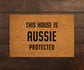 Aussie Coir Door Mat, Funny Dogs Door Mat, Funny This House Aussie Protected Doormat, Welcome Mats, Coir Mats