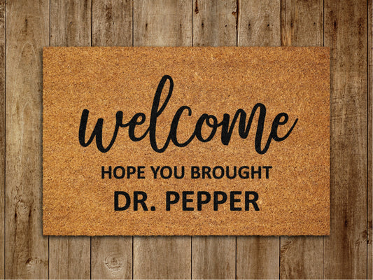 Dr Pepper Home Door Mat, Hope You Brought Dr Pepper  Door Mats, Funny Doormat, Welcome Mats