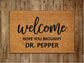 Dr Pepper Home Door Mat, Hope You Brought Dr Pepper  Door Mats, Funny Doormat, Welcome Mats