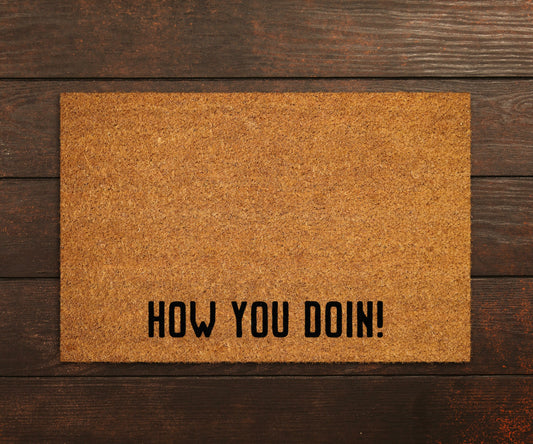 How You Doin Doormat, How You Doin Door Mat, How You Doin Doormats, How You Doin Mat, Funny Doormat,  Welcome Mats