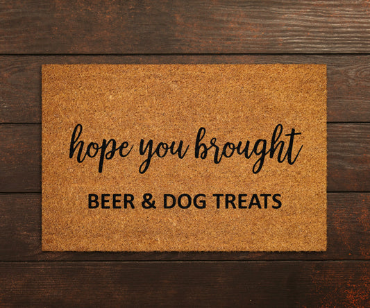 Beer Dog Treats Doormat, Hope You Brought Beer and Dog Treats Mat, Beer and Dog Treats Doormat, Welcome  Doormats, Funny Beer Mat