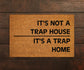 It's Not A Trap House It's A Trap Home Doormat, Funny Doormat, Housewarming Gift, Birthday Gift, Wedding Gift, Housewarming Gift