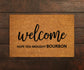 Welcome Hope You Brought Bourbon Doormats, Bourbon Doormats, Funny Door Mat, New Home Gift, Wedding Gift Doormat, Welcome Bourbon Door Mats